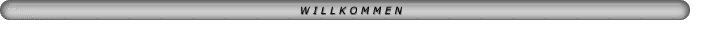 W I L L K O M M E N